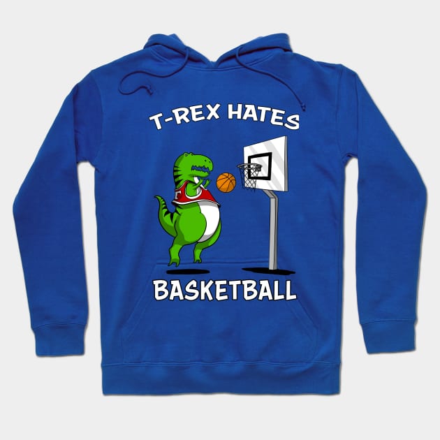 T-Rex Hates Basketball Funny Short Arms Dinosaur Hoodie by underheaven